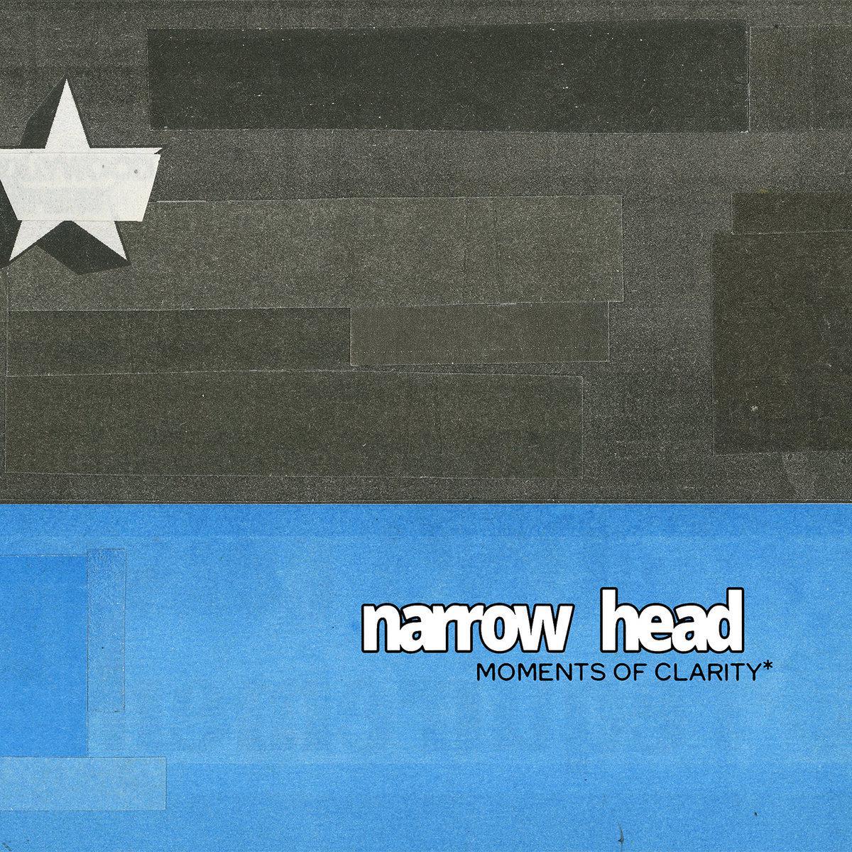 Narrow Head / Moments of Clarity