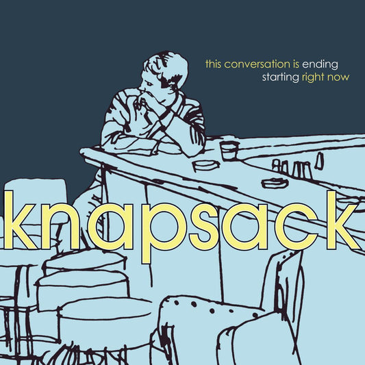 Knapsack / This Conversation Is Ending Starting Right Now