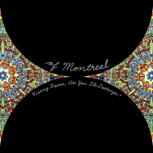 Of Montreal / HISSING FAUNA ARE YOU THE DESTROYER