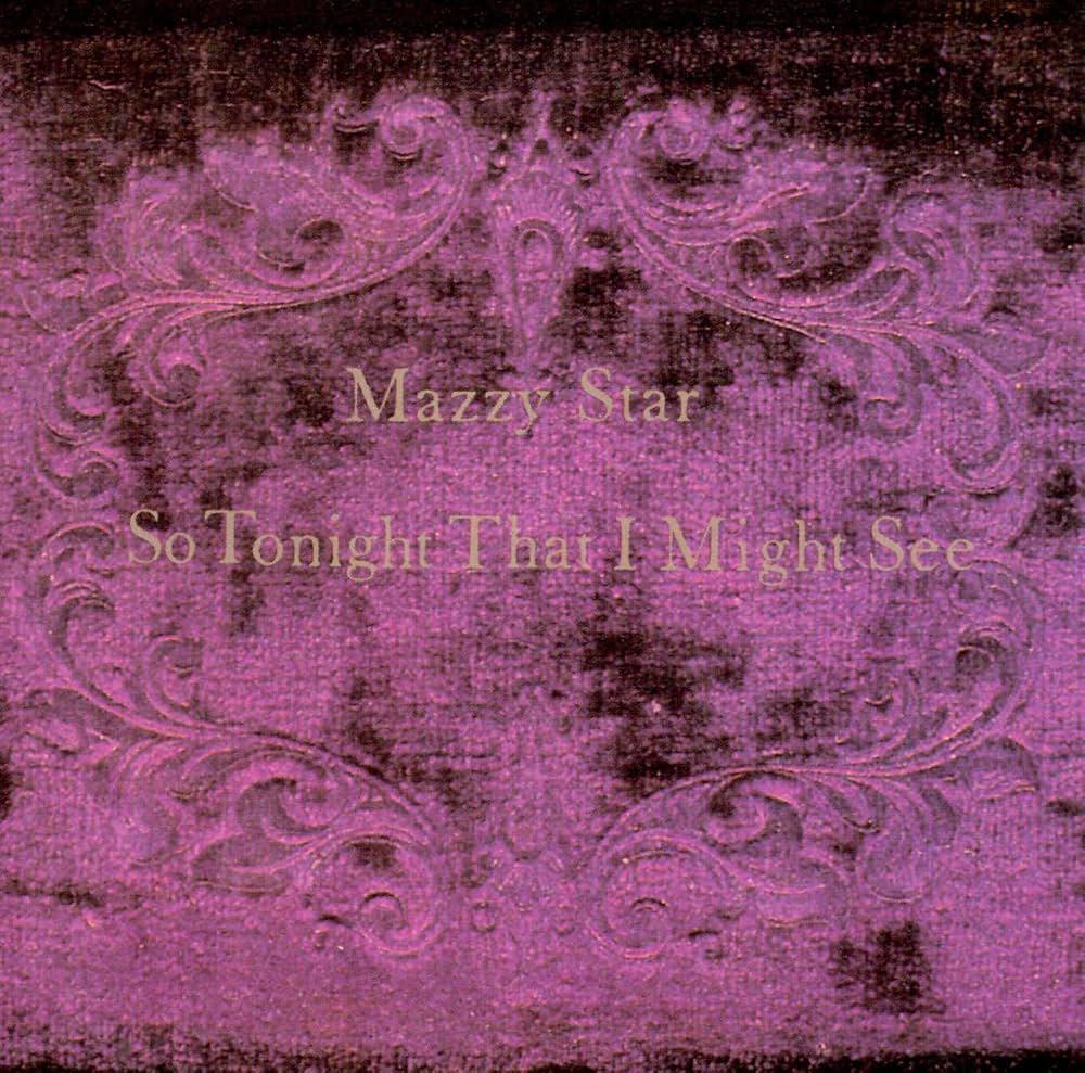 Mazzy Star / So Tonight That I Might See