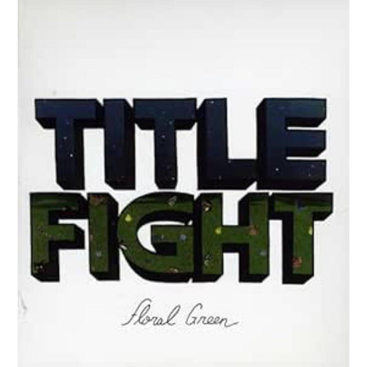 Title Fight / Floral Green
