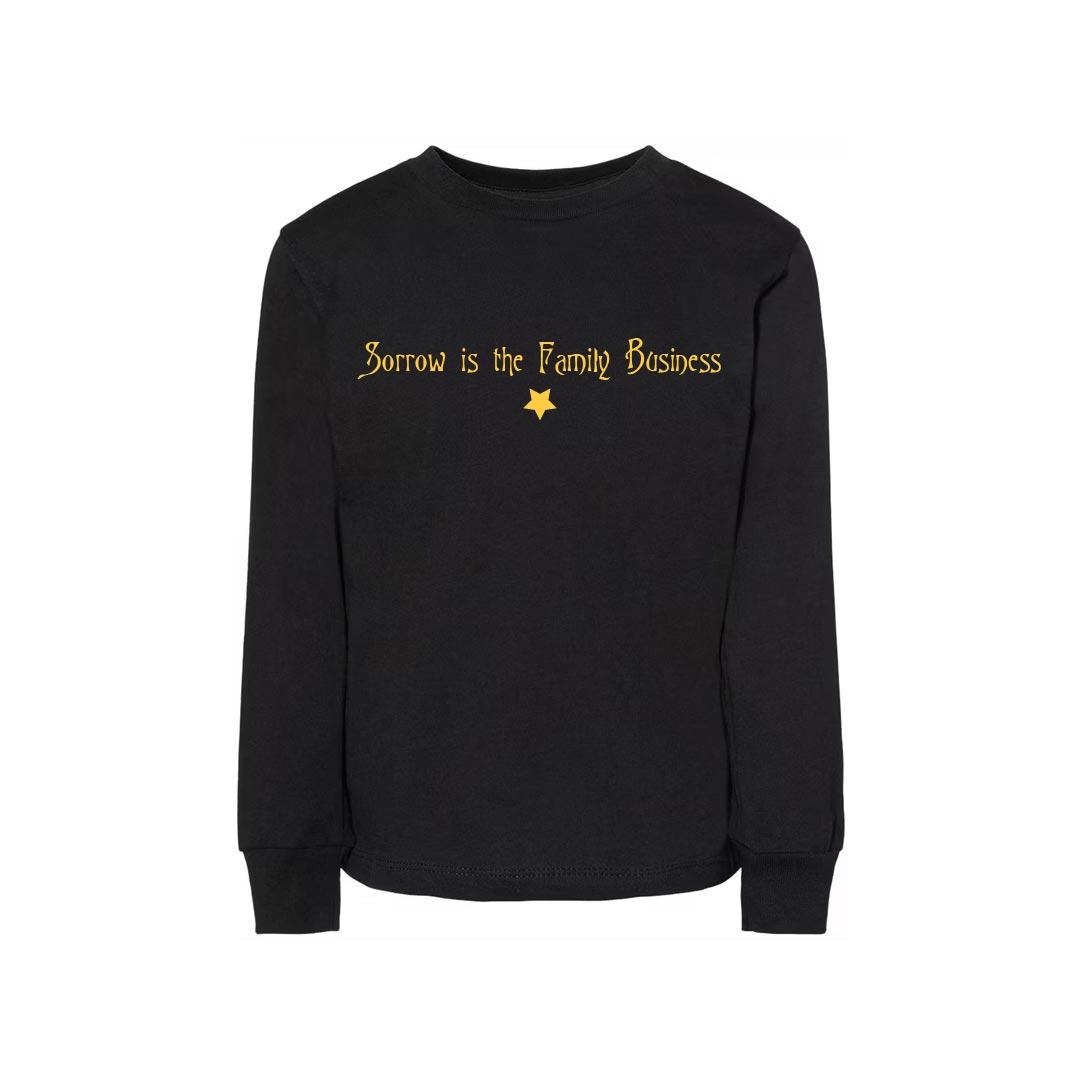 Sorrow is the Family Business Long Sleeve Shirt