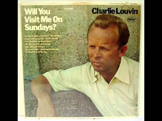 Charlie Louvin Will You Visit Me On Sundays?